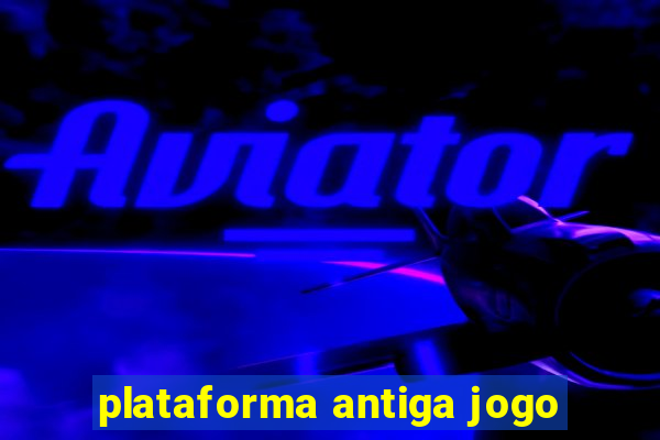 plataforma antiga jogo